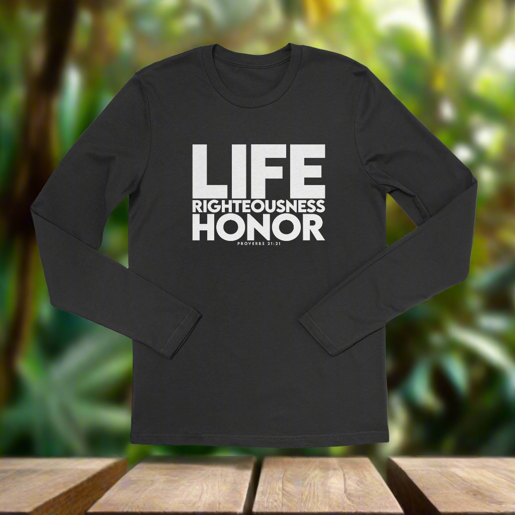 A black long sleeve shirt with the text 'LIFE RIGHTEOUSNESS HONOR' printed on the front.