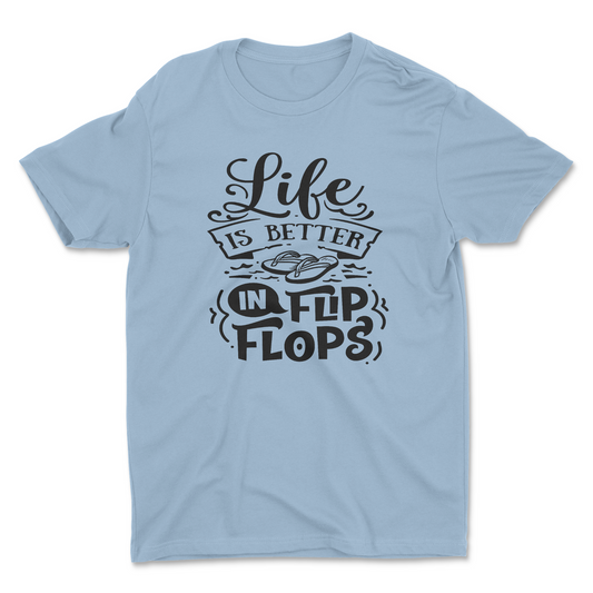 Life is Better in Flip Flops Shirt