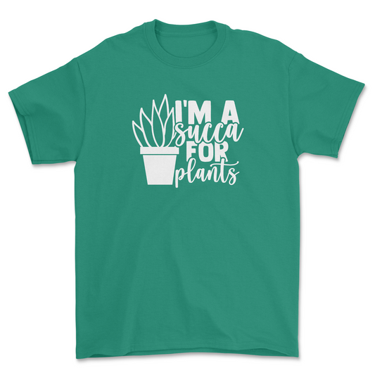 I'm a Succa for Plants Shirt